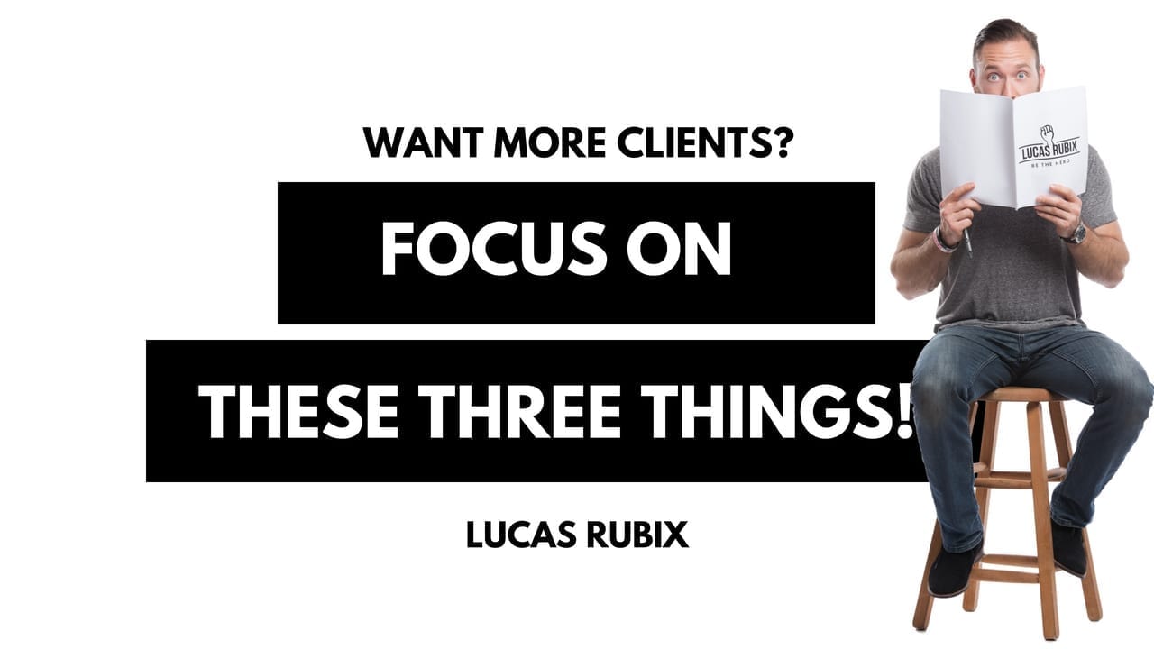 Only Focus on these three things if you want to get more clients with Lucas Rubix Rubkiewicz from the Coaches corner